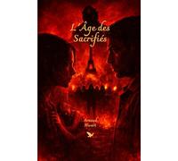 L'Âge des Sacrifiés: Un pays en mutation, la montée d'un parti, un roman choc sur la purge des retraités, le thriller français qui dérange.