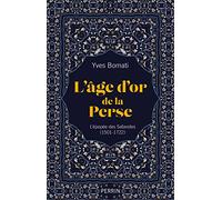 L'âge d'or de la Perse: L'épopée des Safavides (1501-1722)