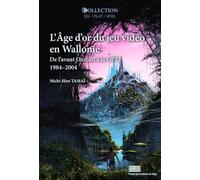 L'age d'or du jeu vidéo en Wallonie: De l'avant Outcast à la GP32 (1984 à 2004)
