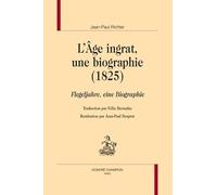 L'âge ingrat, une biographie (1825): Flegeljahre, eine Biographie (Bibliothèque d'Histoire Moderne et Contemporaine)