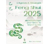 Lagenda & Almanach Feng Shui 2025: Ma Métaphysique Pour Lannée Du