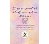 L'agenda bienveillant de l'infirmière scolaire 2025/2026: mandalas apaisants, phrases inspirantes et défis doux pour cultiver l'harmonie au quotidien
