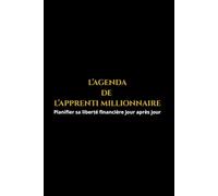 L'AGENDA DE L'APPRENTI MILLIONNAIRE 2027: Planifier sa liberté financière au quotidien. Suivi de budget mensuel, objectifs annuels et citations inspirantes.