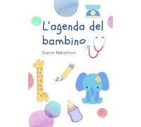 L'agenda del bambino: Il diario delle visite pediatriche del neonato! (versione small)