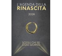 L'Agenda della Rinascita 2026: Domande settimanali per la tua auto-osservazione