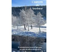 L'agenda du bonheur: 52 semaines pour avancer pas à pas vers une vie plus alignée, plus joyeuse
