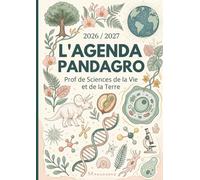 L'Agenda Pandagro 2 - Prof de SVT : Carnet de Bord A4 pour Enseignants en Sciences de la Vie et de la Terre: Planning Annuel, Planificateur de Projets ... (Agenda Pandagro Professeur de SVT)