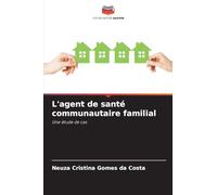L'agent de santé communautaire familial: Une étude de cas