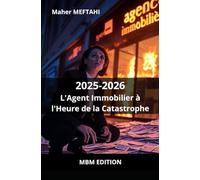 L'Agent Immobilier à l'Heure de la Catastrophe: 2025 / 2026