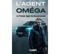 L'AGENT OMÉGA: Le Premier Agent Du Gouvernement - Tome 1 (L'Agent Oméga" et indiquer que c'est le volume 1.)