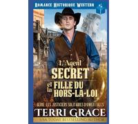 L'Agent Secret et la Fille du Hors-la-loi: Romance Historique Western (Les Justiciers Solitaires d'Owen Falls)