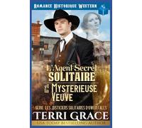 L'Agent Secret Solitaire et la Mystérieuse Veuve: Romance Historique Western (Les Justiciers Solitaires d'Owen Falls)