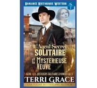 L'Agent Secret Solitaire et la Mystérieuse Veuve: Romance Historique Western (Les Justiciers Solitaires d'Owen Falls)
