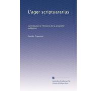 L'ager scriptuararius: contribution à l'histoire de la propriété collective