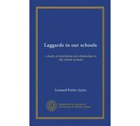 Laggards in our schools: a study of retardation and elimination in city school systems
