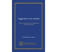 Laggards in our schools: a study of retardation and elimination in city school systems
