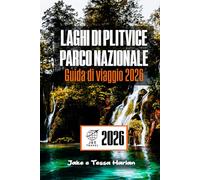 Laghi di Plitvice Parco nazionale Guida di viaggio 2026: Esplora le meraviglie naturali della Croazia, dai sentieri e cascate ai panorami mozzafiato