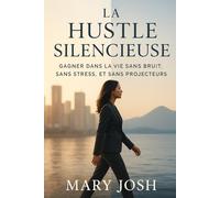 L'agitation silencieuse: Gagner dans la vie sans bruit, sans stress ni projecteur.