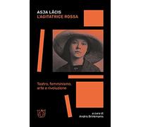L'agitatrice rossa. Teatro, femminismo, arte e rivoluzione