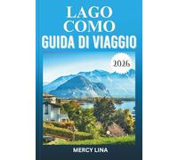 LAGO COMO GUIDA DI VIAGGIO 2026: Scopri ville eleganti, città affascinanti, crociere panoramiche, paesaggi alpini, momenti culturali e intuizioni pratiche per i visitatori.