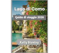 Lago di Como Guida di viaggio 2026: Guida turistica del Lago di Como 2026: scoprite le ville, i borghi e le esperienze da vivere sul lago, sia per chi ... per la prima volta che per chi ci ritorna.