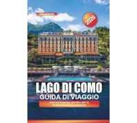 LAGO DI COMO Guida di viaggio 2026: Hotel sul lungolago, giardini e gite di un giorno in tutta la Lombardia