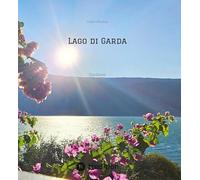 Lago di Garda: Gardasee - Eine Reise in Bildern