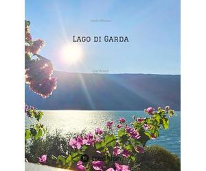 Lago di Garda: Gardasee - Eine Reise in Bildern