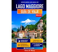 LAGO MAGGIORE Guía de Viaje 2026-2027: Itinerarios fáciles para descubrir Stresa, Verbania y el norte de Italia