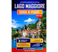 LAGO MAGGIORE Guida ai Viaggi 2026-2027: Itinerari facili per scoprire Stresa, Verbania e il Nord Italia