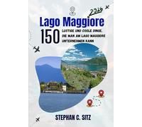 Lago Maggiore REISEFÜHRER: 150 lustige und coole Dinge, die man am Lago Maggiore unternehmen kann