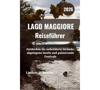 LAGO MAGGIORE Reiseführer 2026: Entdecken Sie unberührte Strände, abgelegene Inseln und pulsierende Festivals