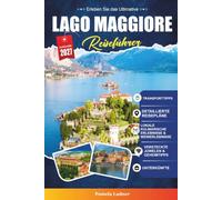 LAGO MAGGIORE REISEFÜHRER 2027: Ein praktischer Reiseführer für Erstbesucher, Familien, Alleinreisende und preisbewusste Abenteurer