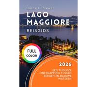 Lago Maggiore Reisgids 2026: Een Tijdloze Ontsnapping tussen Bergen en Blauwe Wateren