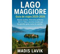 Lago MaggioreGuía de viajes 2025-2026: Tesoros ocultos, itinerarios perfectos de 3 a 7 días y secretos locales que las grandes guías nunca te cuentan