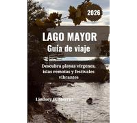 LAGO MAYOR Guía de viaje 2026: Descubra playas vírgenes, islas remotas y festivales vibrantes