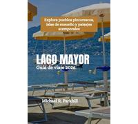 LAGO MAYOR Guía de viaje 2026: Explora pueblos pintorescos, islas de ensueño y paisajes atemporales