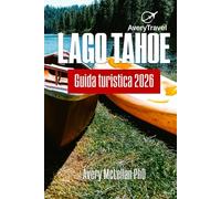 Lago Tahoe Guida turistica 2026: Dove andare, cosa fare e come vivere il Lago Tahoe tutto l'anno