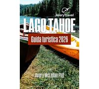 Lago Tahoe Guida turistica 2026: Dove andare, cosa fare e come vivere il Lago Tahoe tutto l'anno