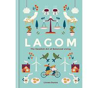 Lagom: The Swedish Art of Balanced Living [Idioma Inglés]