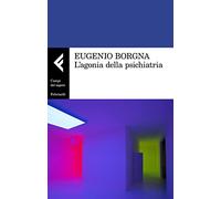 L'agonia della psichiatria (Campi del sapere)