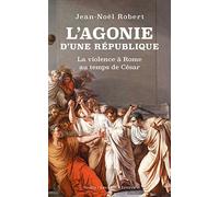 L'agonie d'une République: La violence à Rome au temps de César: 37 (Realia)