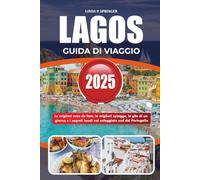 LAGOS GUIDA DI VIAGGIO 2025: Le migliori cose da fare, le migliori spiagge, le gite di un giorno e i segreti locali nel soleggiato sud del Portogallo