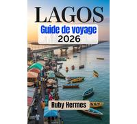 Lagos Guide de voyage 2026: Manuel de voyage complet pour explorer le meilleur de la plus grande ville du Nigéria
