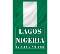 Lagos, Nigeria Guía de viaje 2026 (AFRICA COUNTRIES UPDATED LOW BUDGET TRAVEL GUIDE (ENGLISH, GERMAN, ITALIAN, FRENCH, JAPANESE, SPANISH, DUTCH, POLISH))