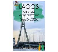 LAGOS NIGERIA GUIDE DE VOYAGE 2025-2026