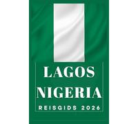 LAGOS NIGERIA Reisgids 2026 (AFRICA COUNTRIES UPDATED LOW BUDGET TRAVEL GUIDE (ENGLISH, GERMAN, ITALIAN, FRENCH, JAPANESE, SPANISH, DUTCH, POLISH))