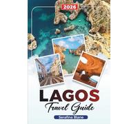 LAGOS TRAVEL GUIDE 2026: Discover Hidden Gems, Historic Landmarks, Travel Tips, and Unforgettable Vacation Experiences