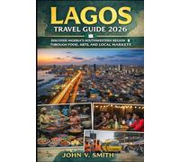 Lagos Travel Guide 2026: Discover Nigeria’s Southwestern Region Through Food, Arts, and Local Markets