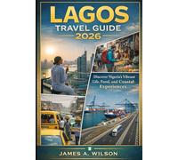 Lagos Travel Guide 2026: Discover Nigeria’s Vibrant Life, Food, and Coastal Experiences